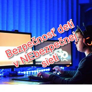 Bezpečnosť dětí v NEbezpečné síti - pro rodiče