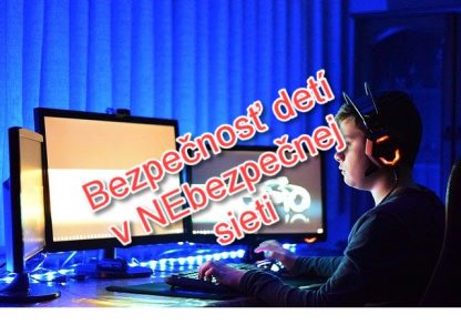 Bezpečnosť dětí v NEbezpečné síti - pro rodiče